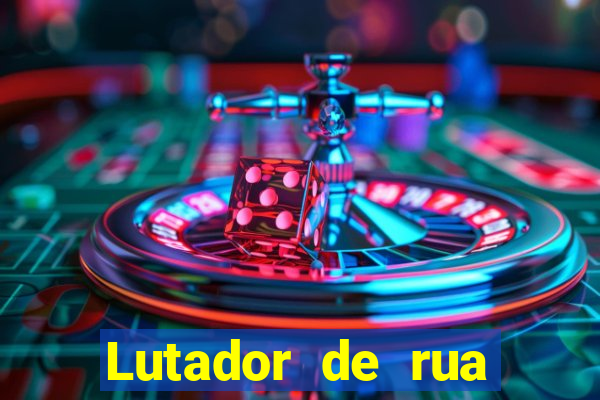 Lutador de rua filme completo dublado mega filmes